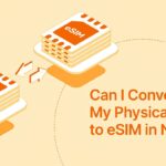 CONVERT PHYSICAL SIM TO ESIM